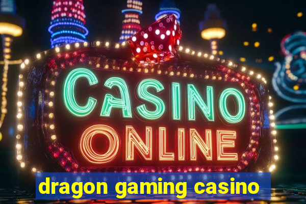 dragon gaming casino