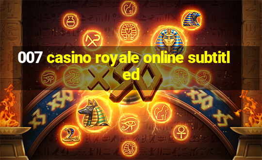 007 casino royale online subtitled