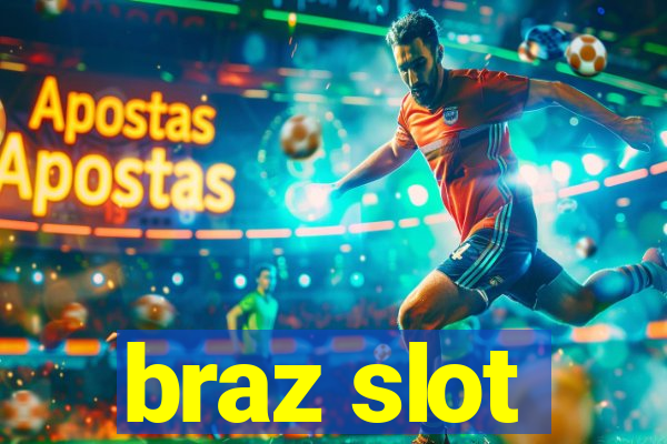 braz slot