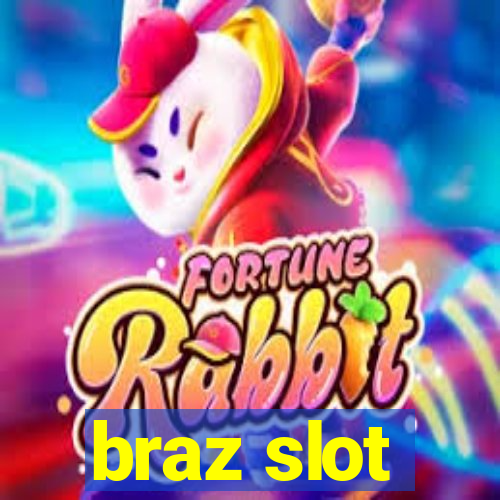 braz slot