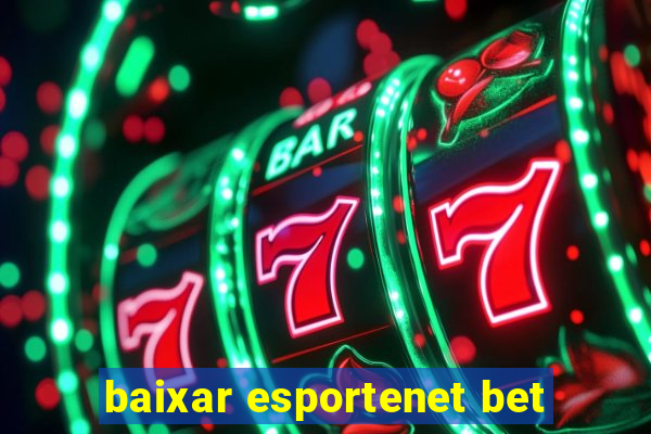 baixar esportenet bet