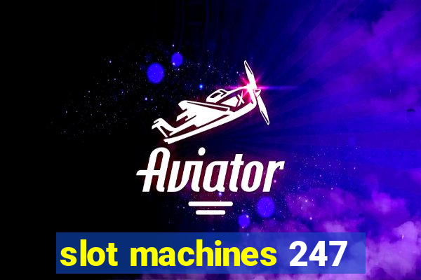 slot machines 247