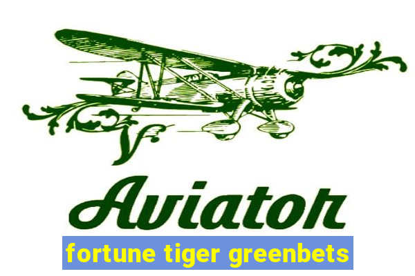 fortune tiger greenbets