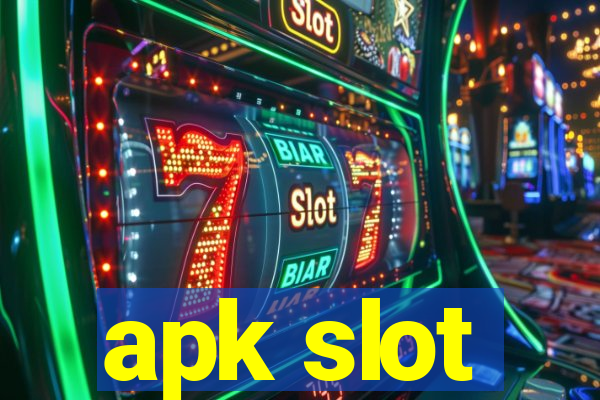 apk slot