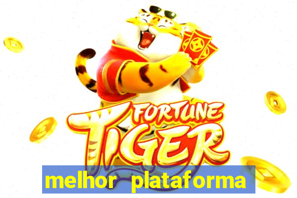 melhor plataforma para jogo do tigre