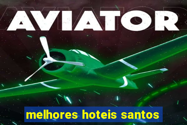 melhores hoteis santos