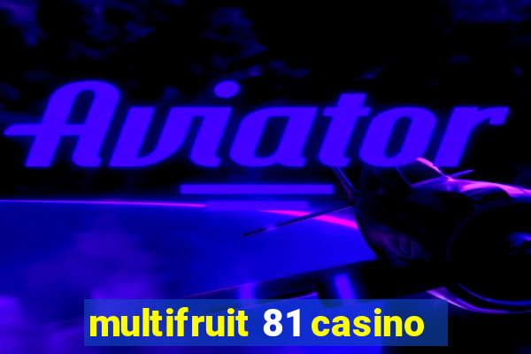 multifruit 81 casino