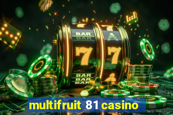 multifruit 81 casino