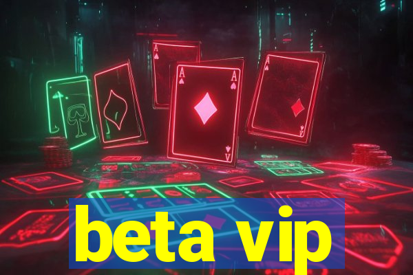 beta vip