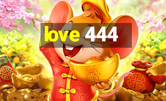 love 444