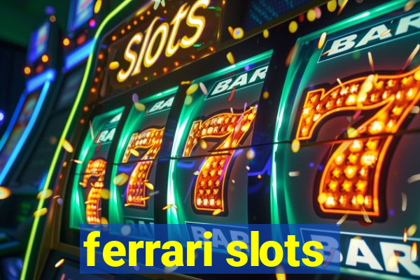 ferrari slots