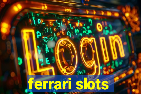 ferrari slots