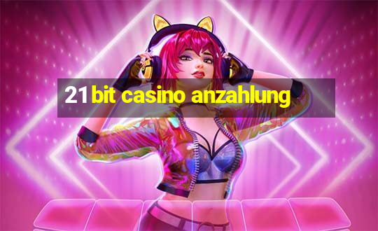 21 bit casino anzahlung