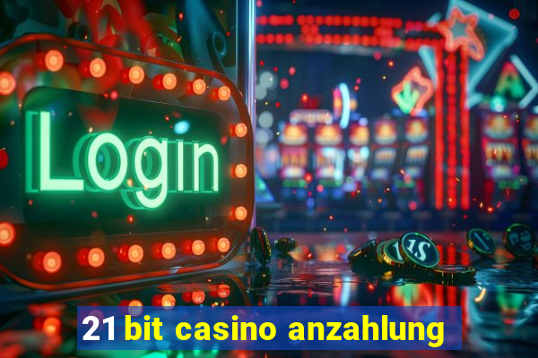 21 bit casino anzahlung