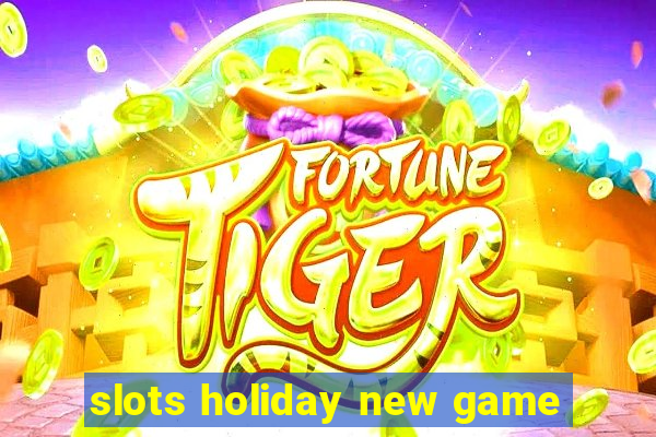 slots holiday new game