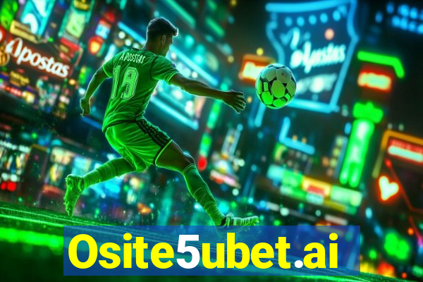 Osite5ubet.ai