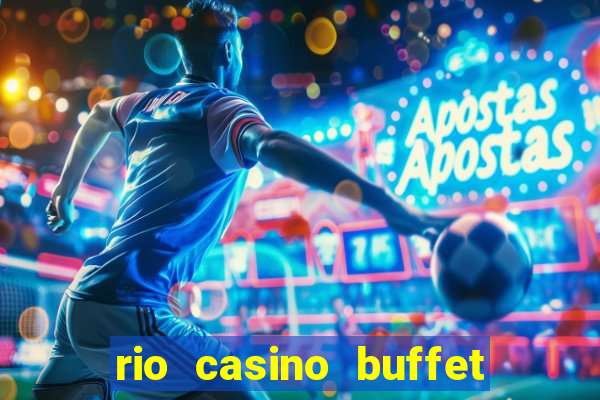 rio casino buffet las vegas