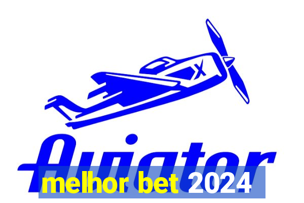 melhor bet 2024