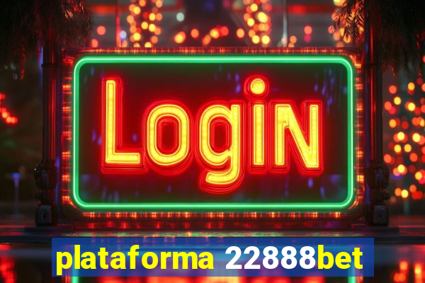 plataforma 22888bet