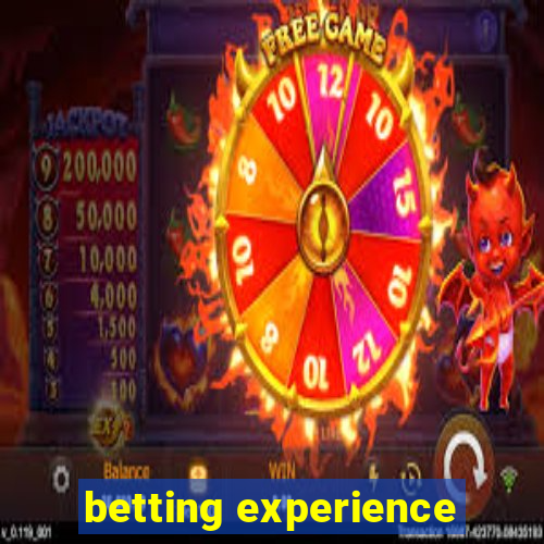 betting experience