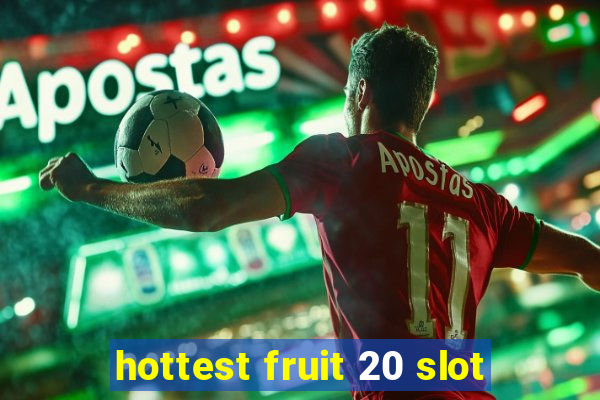 hottest fruit 20 slot