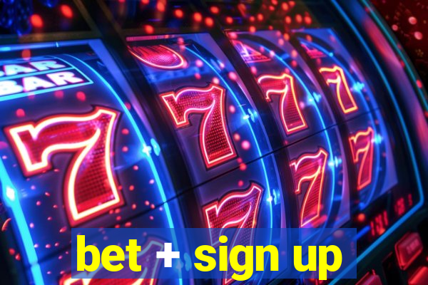 bet + sign up