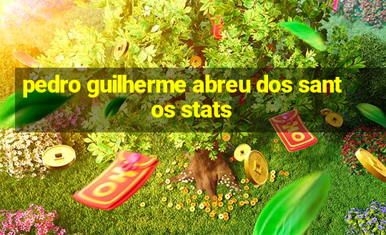 pedro guilherme abreu dos santos stats