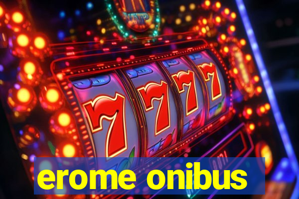 erome onibus