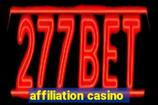 affiliation casino