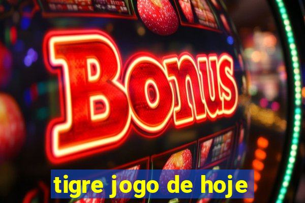 tigre jogo de hoje