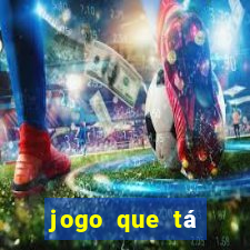 jogo que tá pagando de verdade