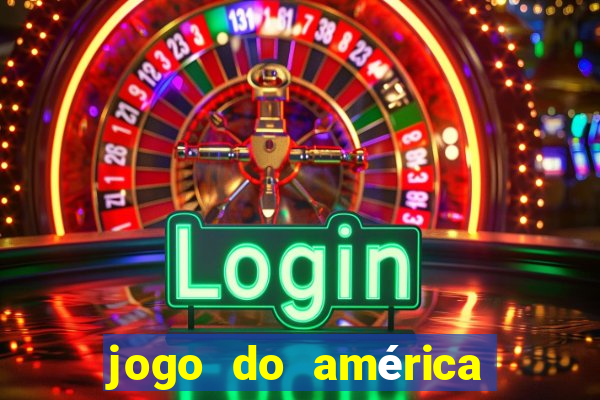 jogo do américa ao vivo