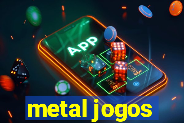 metal jogos