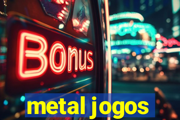 metal jogos