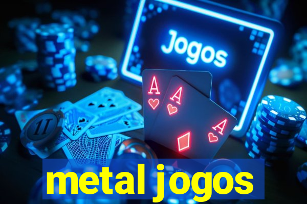 metal jogos