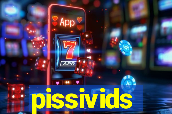 pissivids