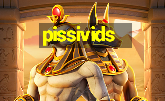 pissivids