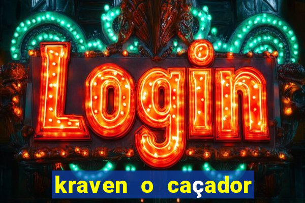 kraven o caçador filme completo dublado pobreflix