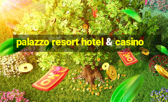 palazzo resort hotel & casino