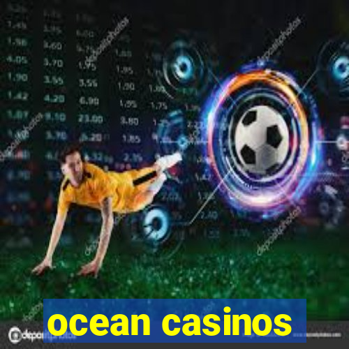 ocean casinos