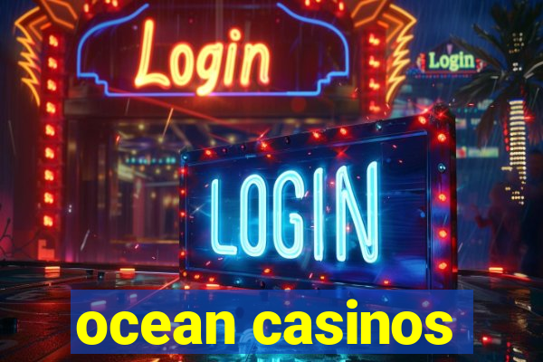 ocean casinos