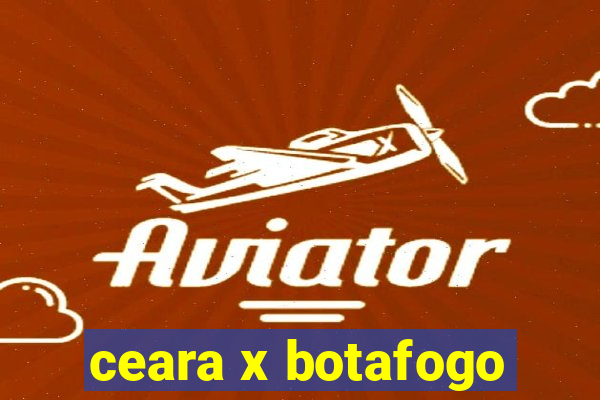 ceara x botafogo