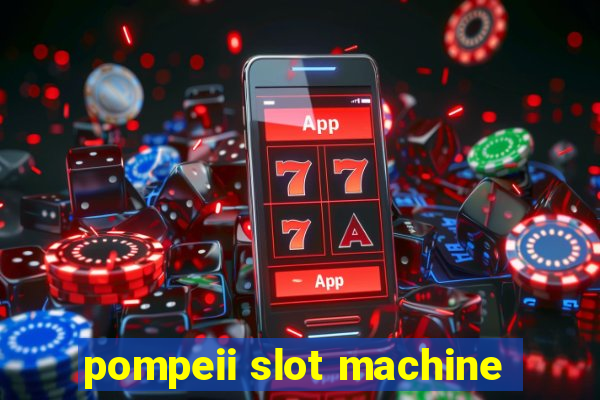 pompeii slot machine