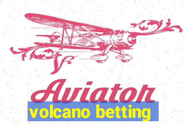 volcano betting