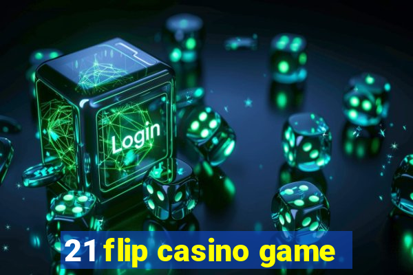 21 flip casino game