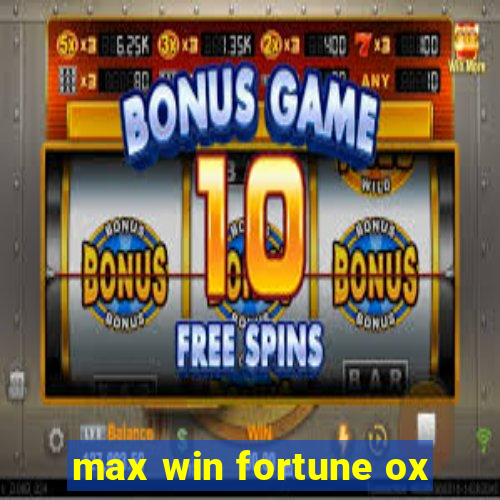 max win fortune ox