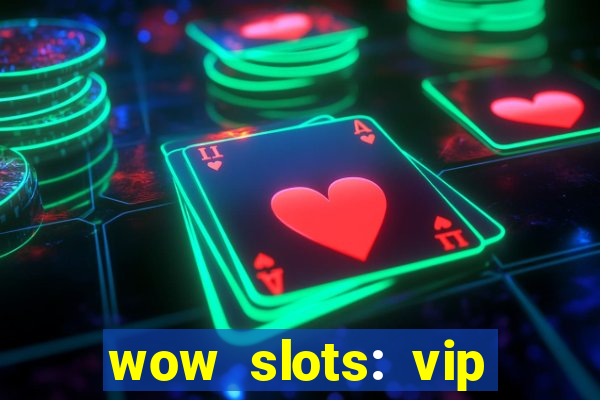 wow slots: vip online casino