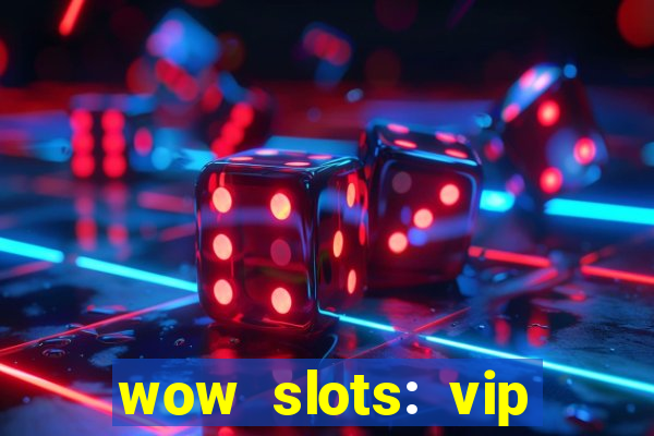 wow slots: vip online casino