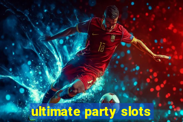 ultimate party slots