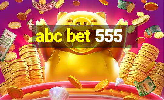 abc bet 555